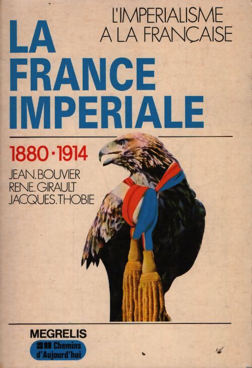 La France impériale 1880-1914 - Girault Bouvier - Livre