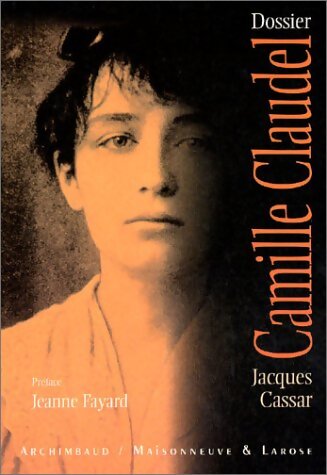 Dossier Camille Claudel - Jacques Cassar - Livre