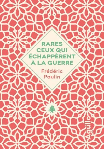 Rares ceux qui échappèrent à la guerre - Frédéric Paulin - Livre