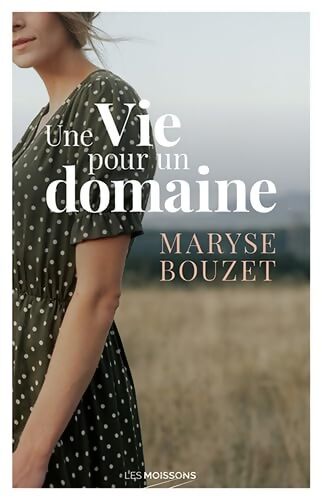 Une vie pour un domaine - Maryse Bouzet - Livre