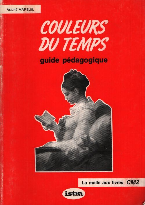 Couleurs du temps guide pédagogique CM2 - André Mareuil - Livre