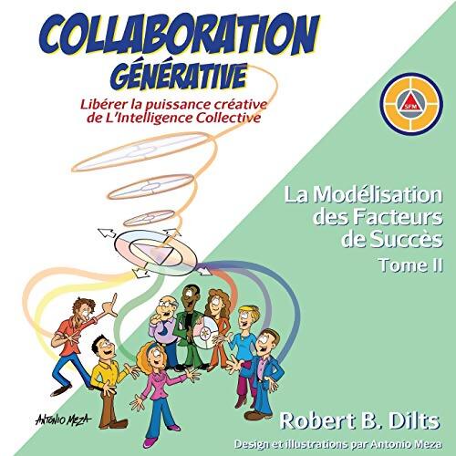 Collaboration Générative : Libérer la puissance créative de L'Intelligence Collective - Robert Brian Dilts - Livre