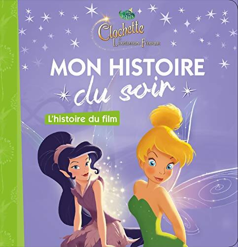 La fée Clochette 3 - L'histoire du film - Disney : La Fée Clochette et l'expédition féérique - Cécile Beaucourt - Livre
