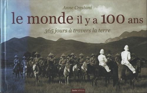 Le monde il y a 100 ans : 365 jours à travers la terre - Anne Crestani - Livre