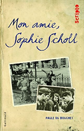 MON AMIE Sophie SCHOLL - Paule Du Bouchet - Livre