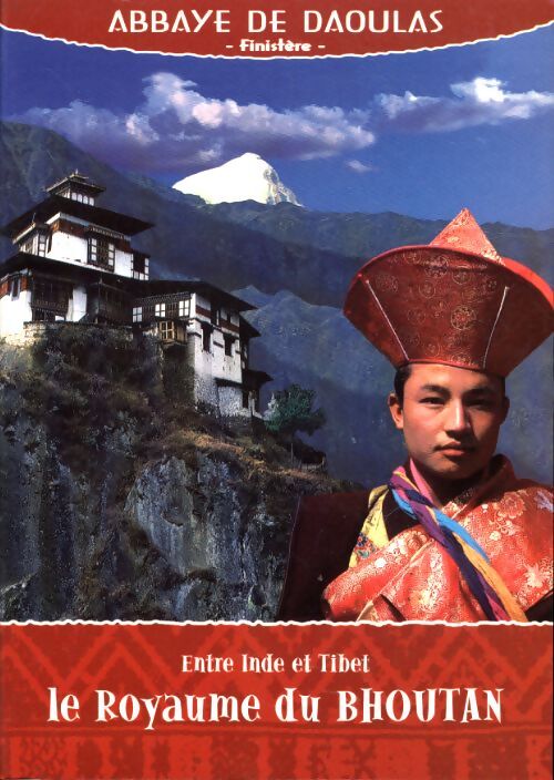 Entre inde et tibet le royaume du bhoutan : Exposition abbaye de daoulas 8 mai-11 octobre 1998 - Collectif - Livre