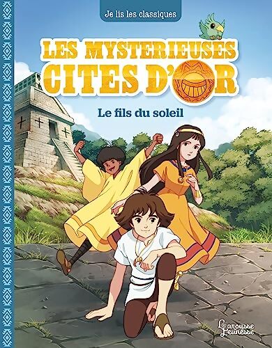 Les mystérieuses Cités d'Or Tome I : Le fils du soleil - Anne Kalicky - Livre