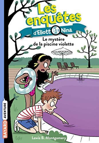 Les enquêtes d'Eliott et Nina Tome VII : Le mystère de la piscine violette - Lewis B. Montgomery - Livre