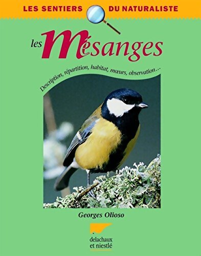 Les mésanges : Description répartition habitat moeurs observation... - Georges Olioso - Livre
