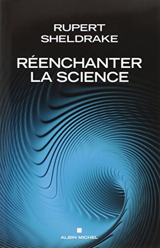 Réenchanter la science - Rupert Sheldrake - Livre