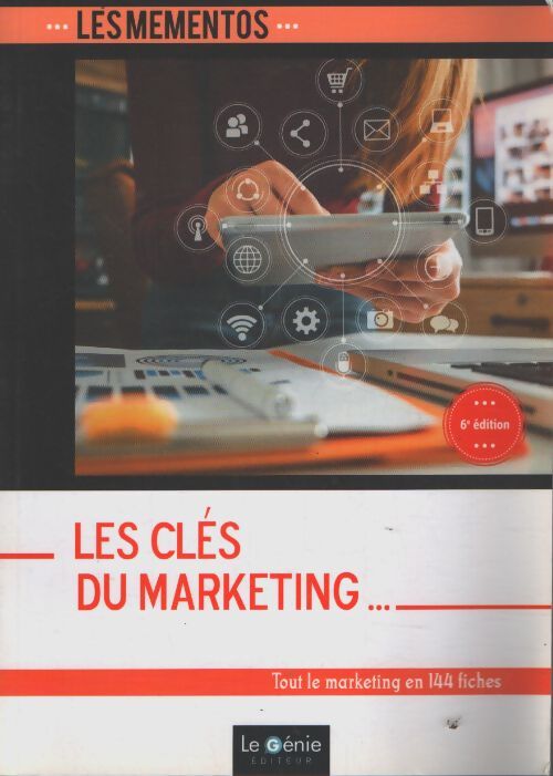 Les clés du marketing : Tout le marketing en 144 fiches - Sophie Richard Lanneyrie - Livre