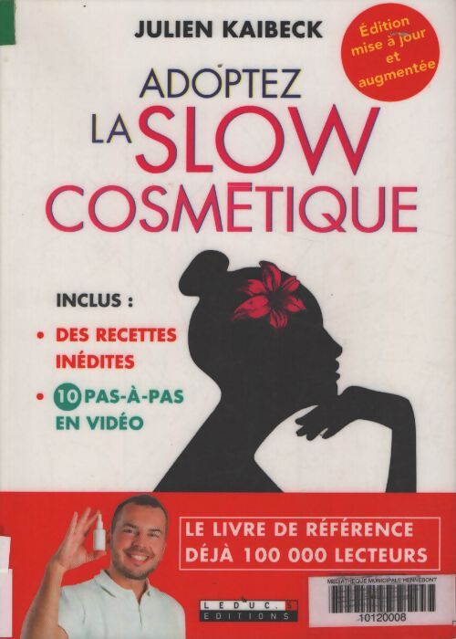 Adoptez la slow cosmétique : Conseils et recettes de beauté pour consommer moins et mieux - Julien Kaibeck - Livre