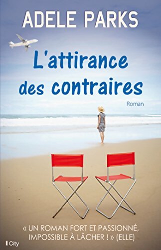 L'attirance des contraires - Adèle Parks - Livre