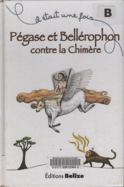 Pégase et bellérophon contre la chimère - Laurent Bègue - Livre