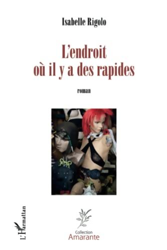 L'endroit où il y a des rapides - Isabelle Rigolo - Livre