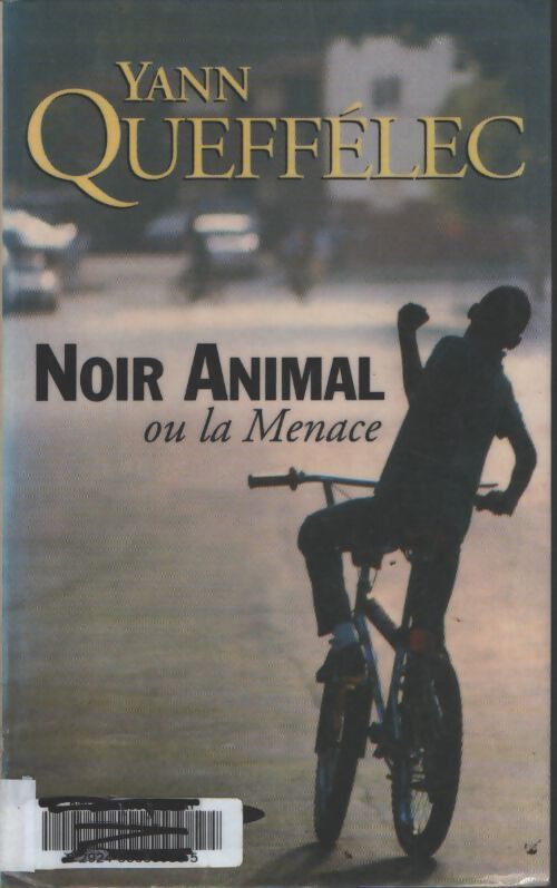 Noir animal ou la menace - Yann Queffélec - Livre