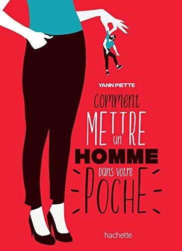 Comment mettre un homme dans votre poche - Yann Piette - Livre