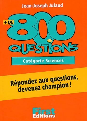 Plus de 800 questions cat. Sciences - J. J. Julaud - Livre