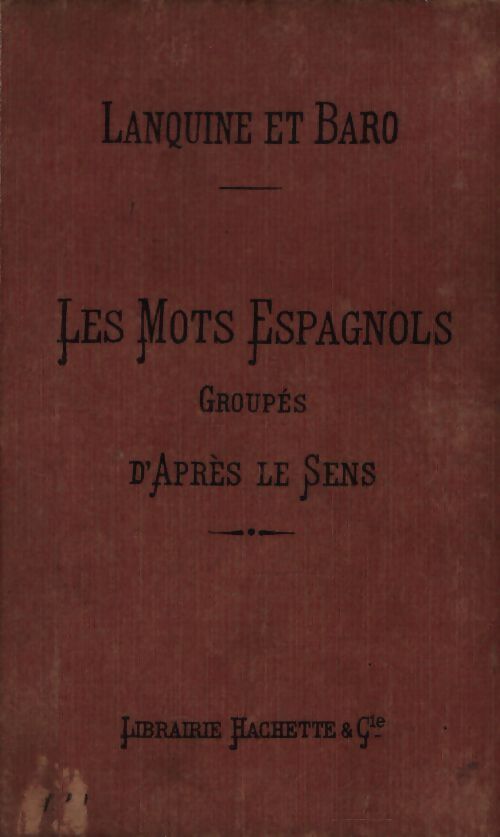Les mots espagnols groupés d'après le sens - Jules Lanquine - Livre