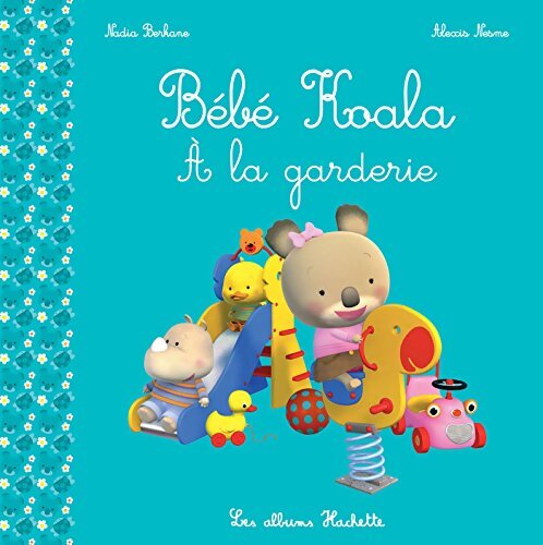Bébé Koala - À la garderie - Nadia Berkane - Livre