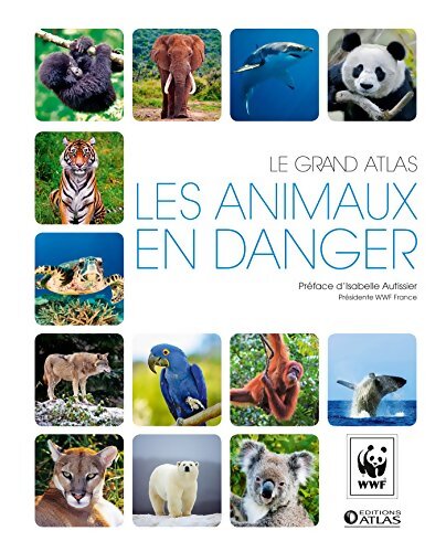 Le grand atlas Les animaux en danger - Fondation WWF - Livre