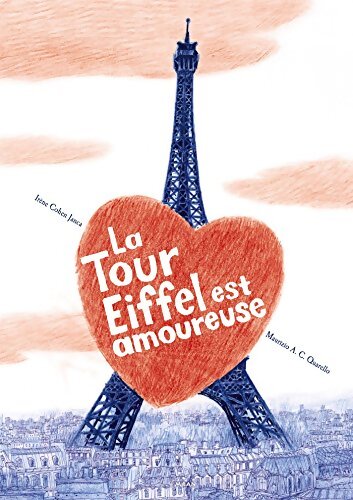 La tour Eiffel est amoureuse - Irène Cohen-Janca - Livre