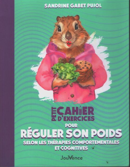 Petit cahier d'exercices pour réguler son poids selon les thérapies comportementales et cognitives - Sandrine Gabet Pujol - Livre