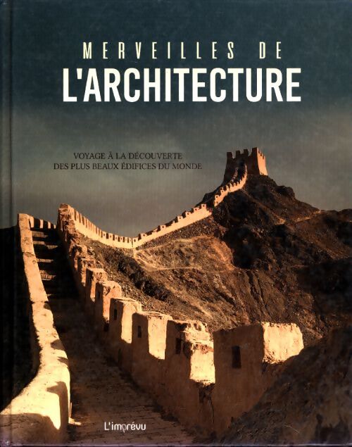 Merveilles de l'architecture : Voyage à la découverte des plus beaux édifices du monde - Collectif - Livre