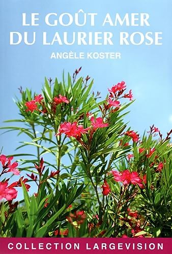 Le goût amer du laurier rose - Angèle Koster - Livre