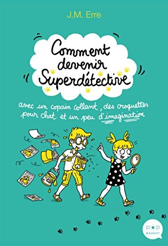 Comment devenir Superdétective avec un copain collant des croquettes pour chat et un peu d'imaginat - J. M. Erre - Livre