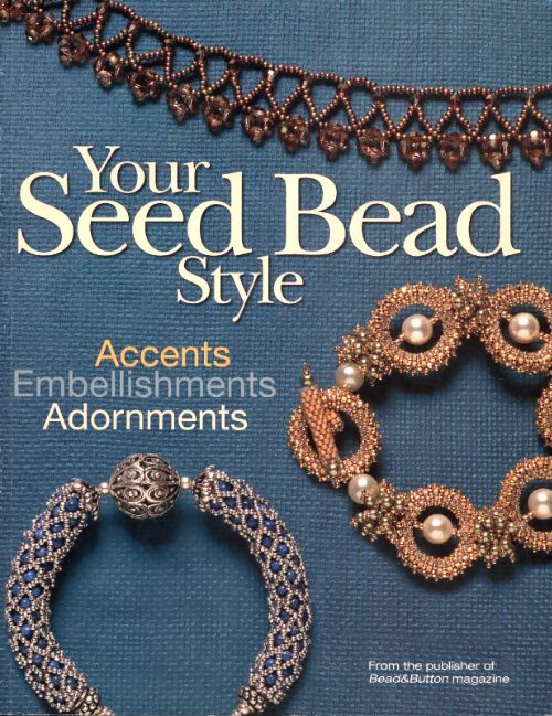 Your seed bead style : Accents embellishments adornments - Editors Of Button Magazine - Livre