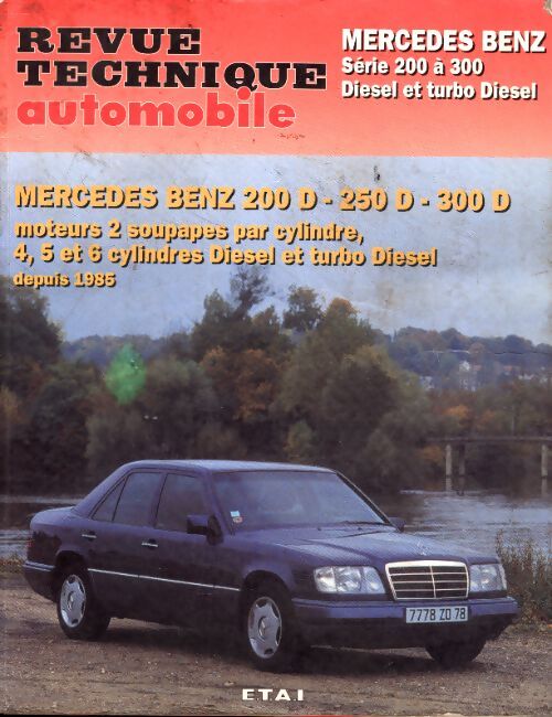 Revue technique de l'automobile : Mercedes benz 200d 250d 300d avec moteurs 2 soupapes par cylindre 4 5 et 6 cylindres diesel - Etai - Livre