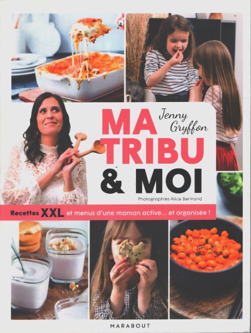 Ma tribu et moi - recettes xxl et menus d'une maman active... Et organisée ! - Jenny Gryffon - Livre