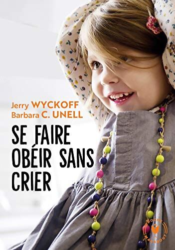 Se faire obéir sans crier - Barbara Unell - Livre