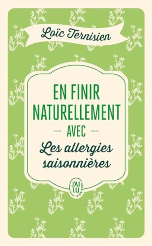 En finir naturellement avec les allergies saisonnières - Loïc Ternisien - Livre
