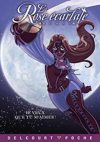 La Rose écarlate - Aventures Tome II : : Je veux que tu m'aimes - Patricia Lyfoung - Livre