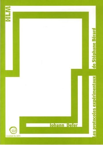 Les protocoles expérimentaux de Stéphane Bérard - Johann Defer - Livre