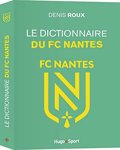 Le dictionnaire du FC Nantes - Denis Roux - Livre