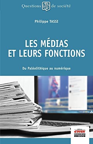 Les médias et leurs fonctions : Du Paléolithique au numérique - Philippe Tassi - Livre