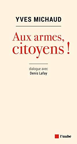 Aux armes citoyens ! - Yves Michaud - Livre
