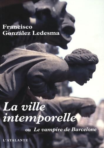 La ville intemporelle : Ou Le vampire de Barcelone - Francisco Gonzalez Ledesma - Livre
