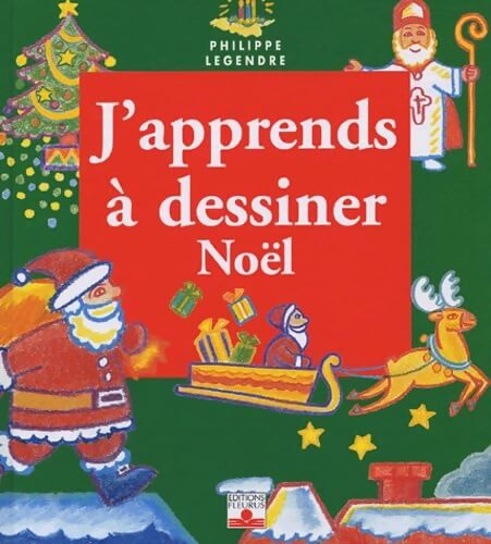 J'apprends à dessiner Tome XXXIX : Noël - Philippe Legendre-Kvater - Livre