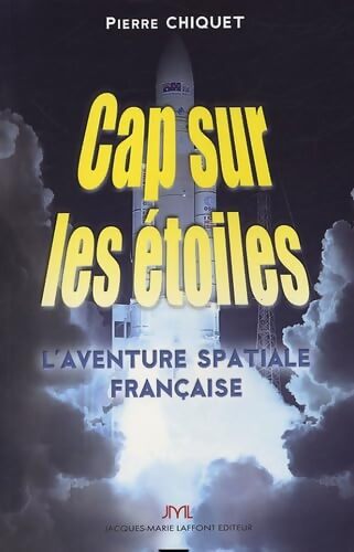 CAP sur les étoiles : L'aventure spatiale française - Pierre Chiquet - Livre