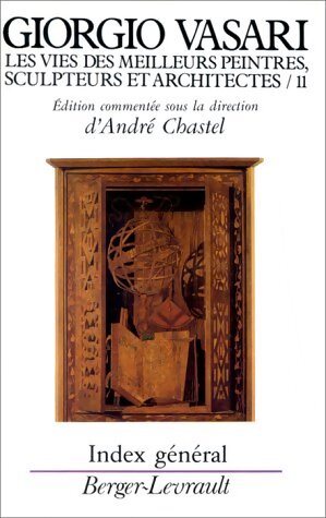 Les vies des meilleurs peintres sculpteurs et architectes de Giorgio Vasari Tome XI - André Chastel - Livre