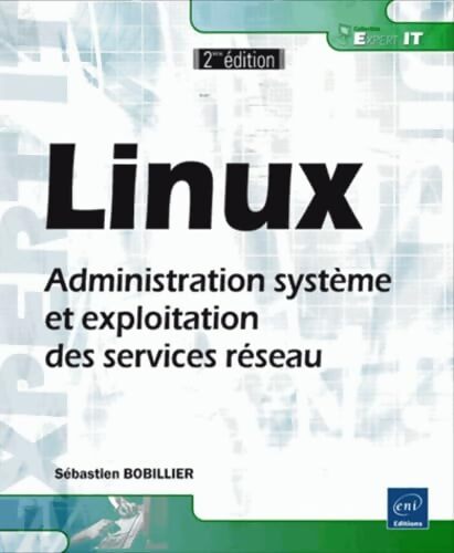 Linux : Administration système et exploitation des services réseau - Sébastien Bobillier - Livre