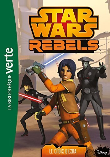 Star Wars Rebels Tome XII : Le choix d'Ezra - Lucasfilm - Livre
