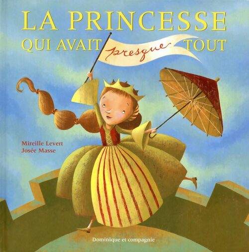 Princesse qui avait presque tout - Mireille Levert - Livre