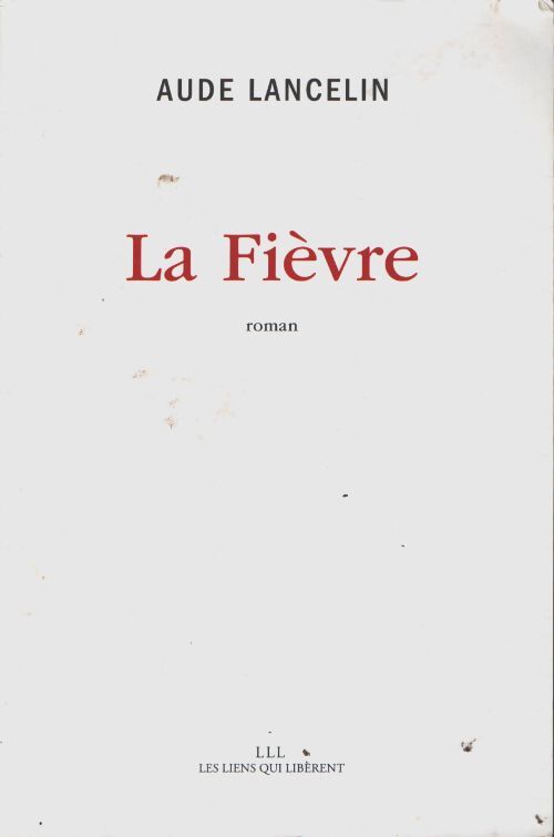 La fièvre - Aude Lancelin - Livre