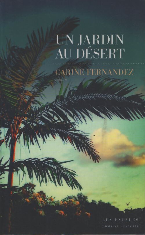 Un jardin au désert - Carine Fernandez - Livre