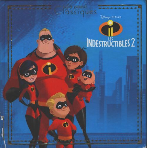 Les indestructibles 2 - les grands classiques - l'histoire du film - disney pixar - Collectif - Livre